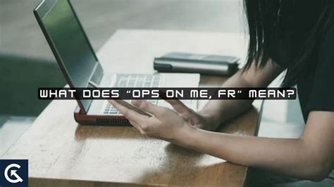 What does ops on me fr mean. Things To Know About What does ops on me fr mean. 
